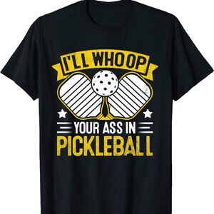 I'll Whoop Your A## In Pickleball T-Shirt